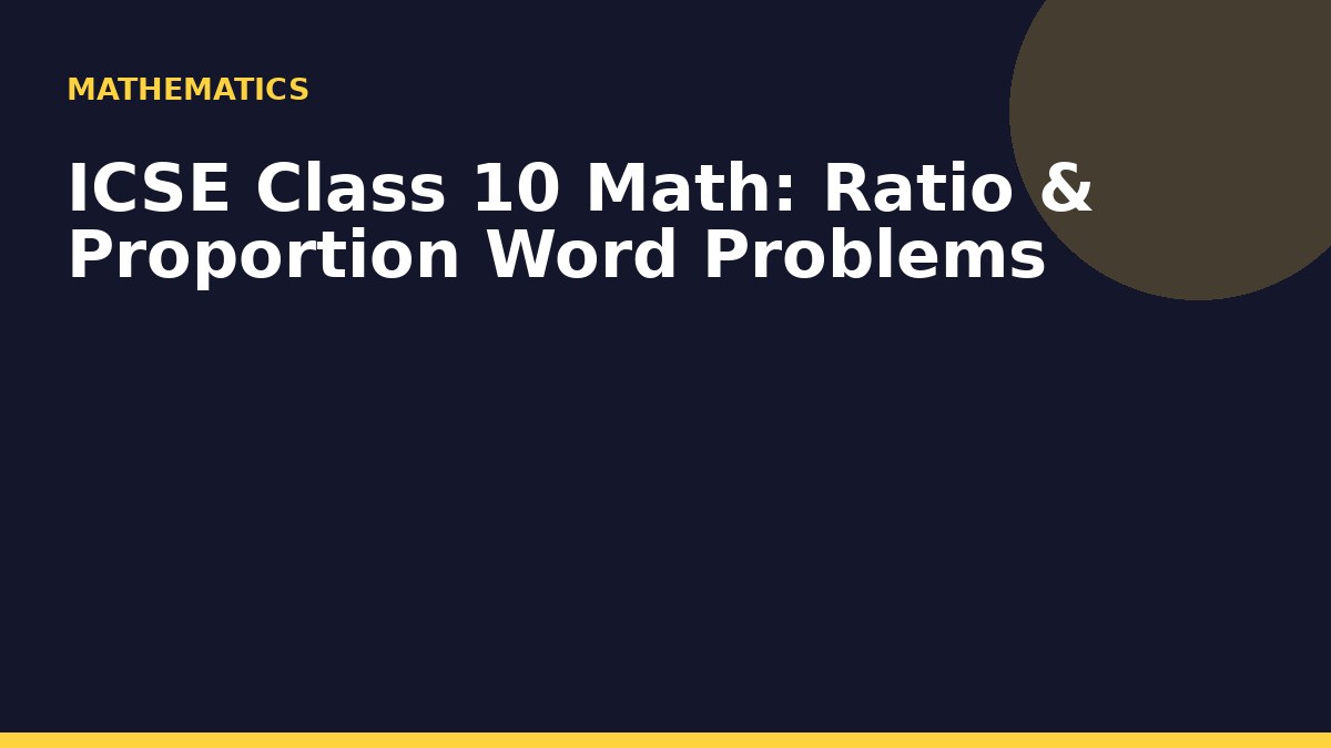ICSE Class 10 Math: Ratio & Proportion Word Problems