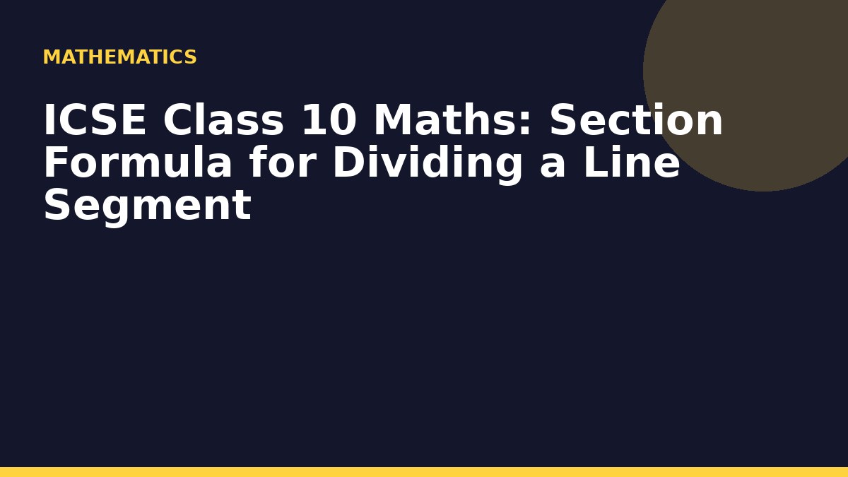 ICSE Class 10 Maths: Section Formula for Dividing a Line Segment