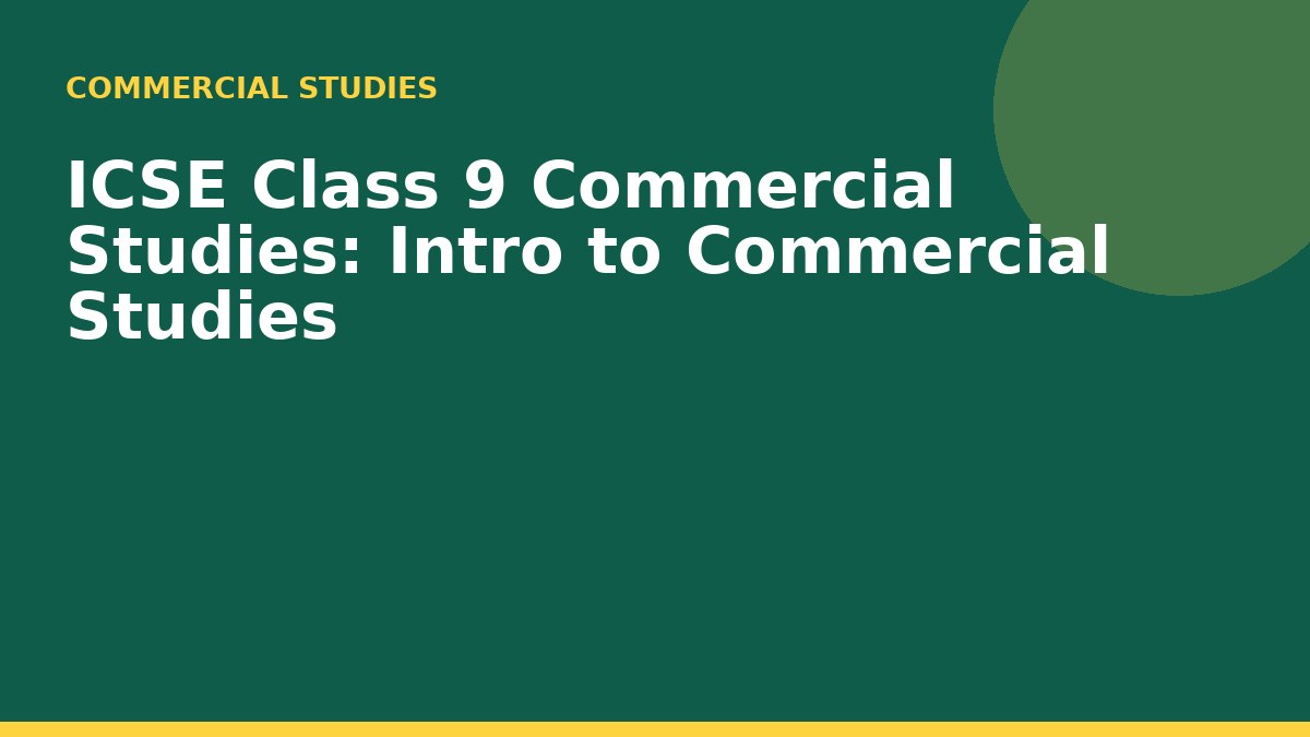 ICSE Class 9 Commercial Studies: Intro to Commercial Studies
